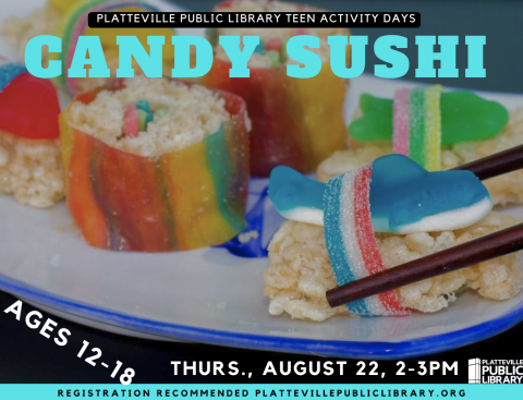 Candy Sushi. Sushi made from rice krispy treats, gummies, and fruit roll-up candy. Teens ages 12-18. Thursday, August 22nd, 2024 from 2pm-3pm. 