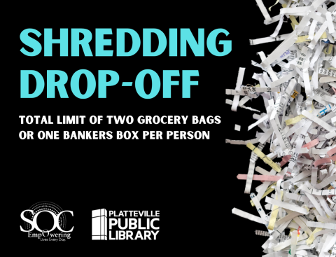 black background with a photo of shredded paper and logos of the Platteville Public Library and Southwest Opportunities Center. Text reads "Shredding drop off, total limit of two grocery bags or one bankers box of papers per person"