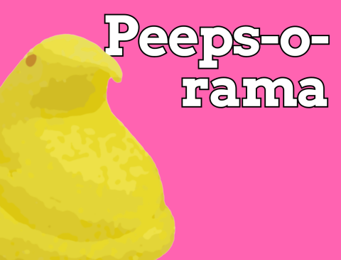 Large yellow marshmallow chick takes up most of the image. In the top corner the text reads "Peeps-o-rama"