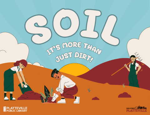 graphic of three young adults adding a bag of soil to the ground, planting a plant in the ground, and standing with a rake in hand. Text reads "Soil: it's more than just dirt"