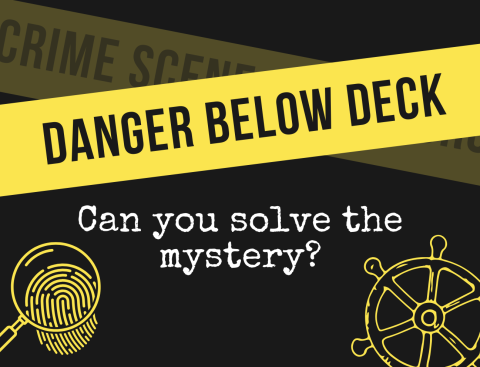 yellow crime tape with the words "Danger below deck." Underneath, typewritten letters read "Can you solve the mystery?" 