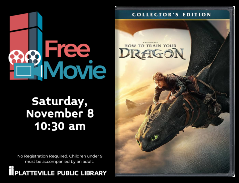 Frre Movie: How to Train Your Dragon Saturday, November 8 at 10:30 am. Picture of a young person riding a dragon. 
