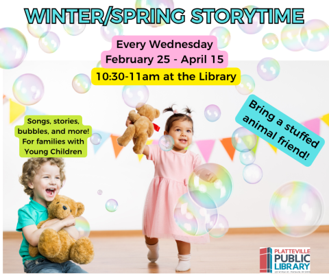 Baby dancing with stuffy in hand; toddler sitting down, holding stuffy and laughing.  Bubbles floating around. Winter/Spring Storytime, Every Wednesday, February 25 - April 15. 10:30 - 11 am at the Library. Bring a stuffed animal friend!  