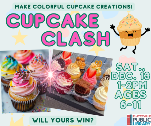 Cupcake Clash, Make colorful cupcake creations! Saturday, December 13th, 1-2pm, ages 6-11. Will yours win?