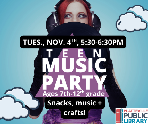 Teen Music Party, Ages 7th-12th grade, Tuesday, November 4th, 5:30-6:30pm, snacks, music, and crafts!
