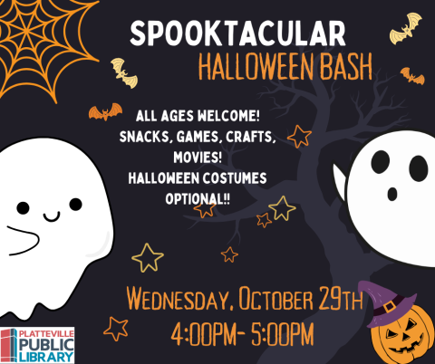 Poster with ghosts saying, "Spooktacular Halloween Bash, all ages welcome, snacks, games, crafts, movies! Halloween costumes optional!! Wednesday, October 29th, 4:00PM-5:00PM