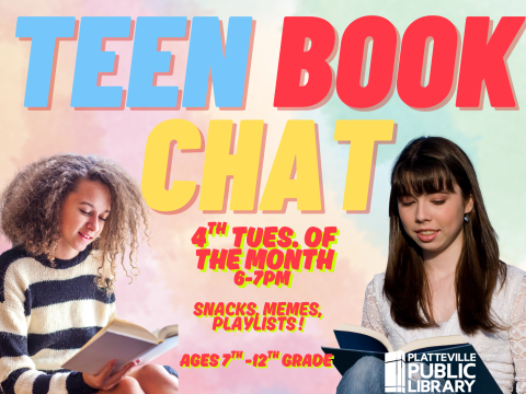 Teen Book Chat. 4th Tuesday of the month, 6-7PM. Snacks, memes, playlists!Ages 7th-12th grade. 